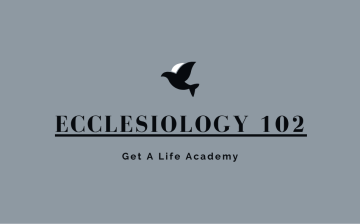 Ecclesiology 102