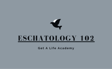 Eschatology 102